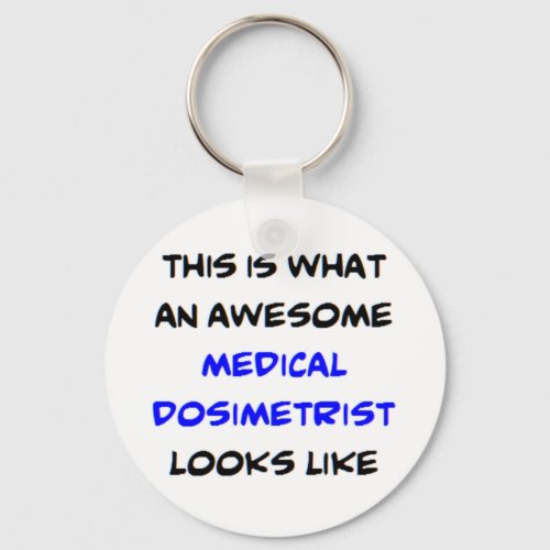 medical dosimetrist awesome keychain