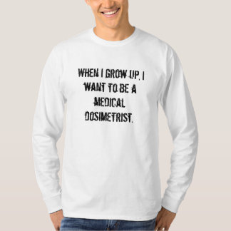 Medical Dosimetrist T-Shirt