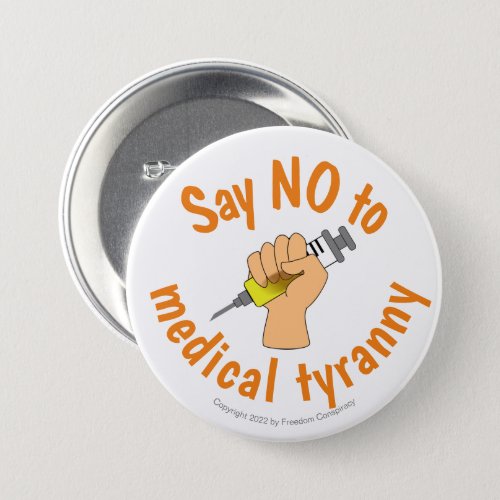 Medical Freedom Say No to Vaccines Anti Tyranny Button