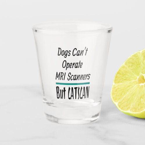 Medical Joke Dogs and Cats Dad Joke Funny Shot Glass