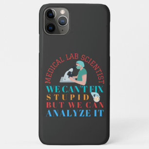 MEDICAL LAB SCIENTIST CAN'T FIX STUPID WE CAN Case