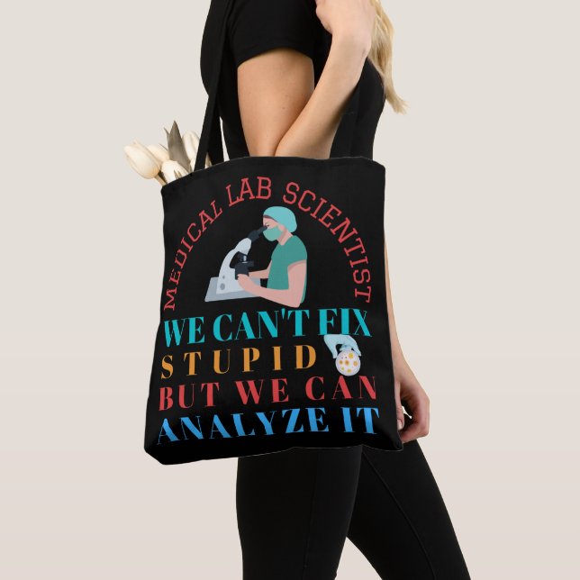 MEDICAL LAB SCIENTIST CAN'T FIX STUPID WE CAN TOTE BAG (Close Up)