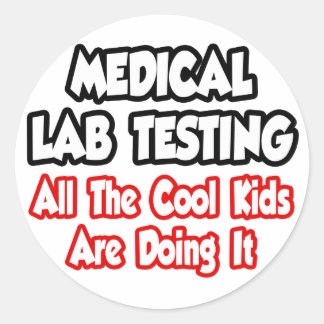 Medical Lab Testing...All The Cool Kids Classic Round Sticker