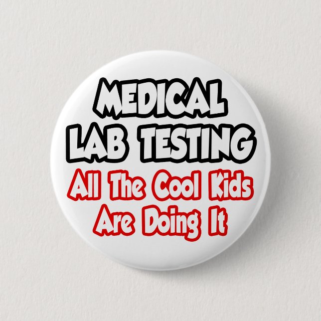 Medical Lab Testing...All The Cool Kids Pinback Button (Front)