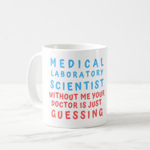 MEDICAL LABORATORY SCIENTIST WITHOUT ME YOUR DOC COFFEE MUG