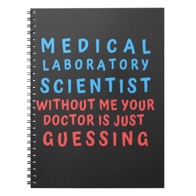 MEDICAL LABORATORY SCIENTIST WITHOUT ME YOUR DOC NOTEBOOK (Front)