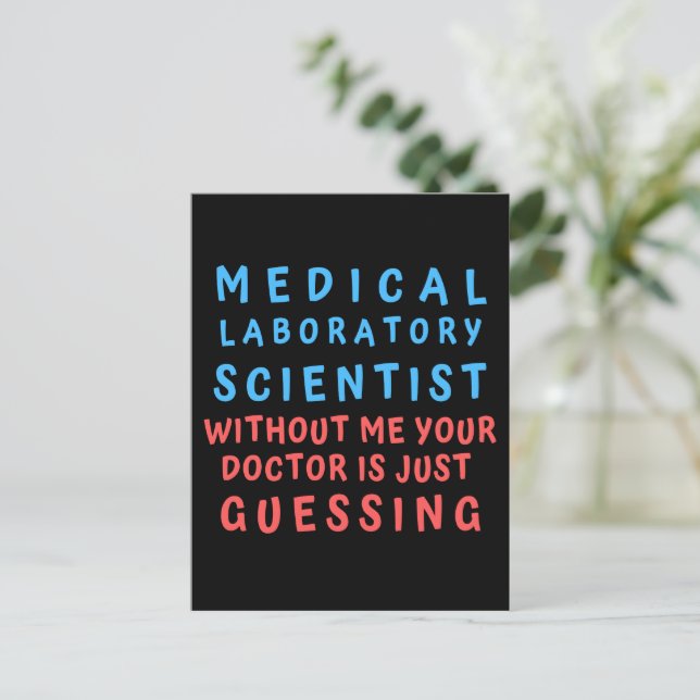 MEDICAL LABORATORY SCIENTIST WITHOUT ME YOUR DOC  POSTCARD (Standing Front)