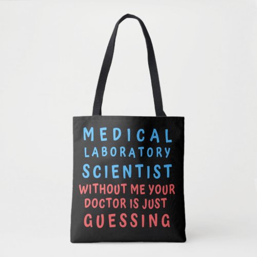 MEDICAL LABORATORY SCIENTIST WITHOUT ME YOUR DOC T TOTE BAG