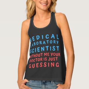 MEDICAL LABORATORY SCIENTIST WITHOUT ME YOUR DOC TANK TOP
