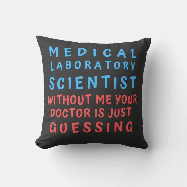 MEDICAL LABORATORY SCIENTIST WITHOUT ME YOUR DOC THROW PILLOW (Front)