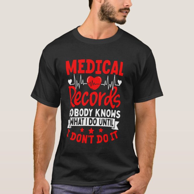 Medical Records Director Nobody Knows What I Do T-Shirt (Front)