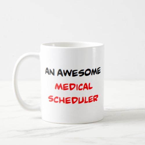 medical scheduler2 awesome coffee mug