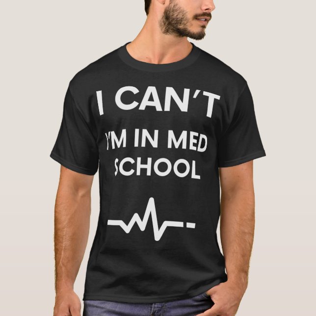 Medical School Joke For Med School Student T-Shirt (Front)