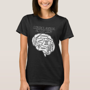 Medical School On Mind Students Doctor Graduate Gr T-Shirt