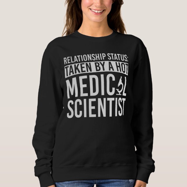 Medical Scientist Apparel  Scientists Design Sweatshirt (Front)