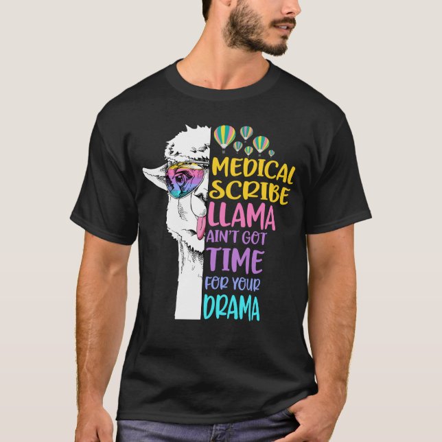 Medical Scribe llama Ain't Got Time for Your Drama T-Shirt (Front)