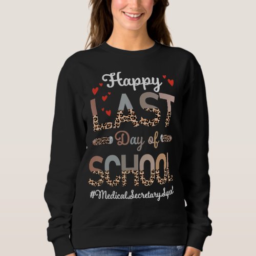 Medical Secretary Happy Last Day School Leopard Sweatshirt