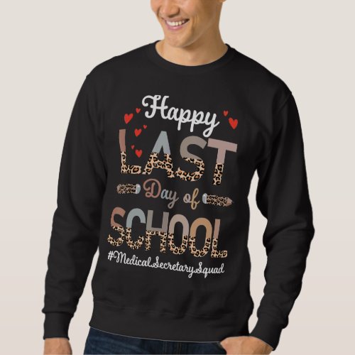 Medical Secretary Happy Last Day School Leopard Sweatshirt