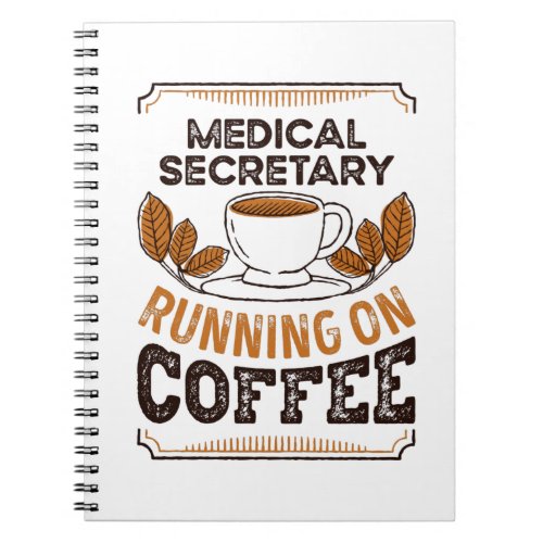 Medical Secretary running on Coffee Caffeine Gift Notebook