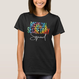 Medical Secretary Squad Appreciation Day Tie Dye W T-Shirt