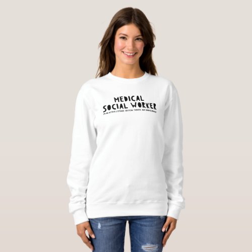 Medical Social Worker Sweatshirt