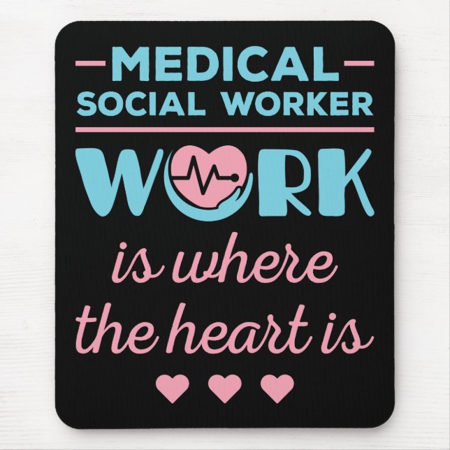 Medical Social Worker Work Is Where the Heart Is Mouse Pad (Front)