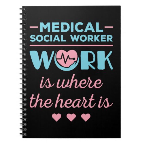 Medical Social Worker Work Is Where the Heart Is Notebook