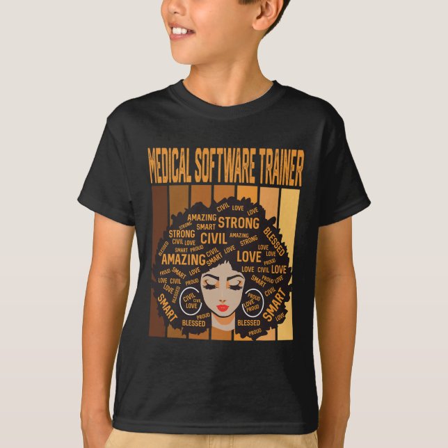 Medical Software Trainer Powerful Black History Mo T-Shirt (Front)