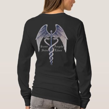 Medical Some Angels Save Lifes Ladies Long T-shirt by TheInspiredEdge at Zazzle
