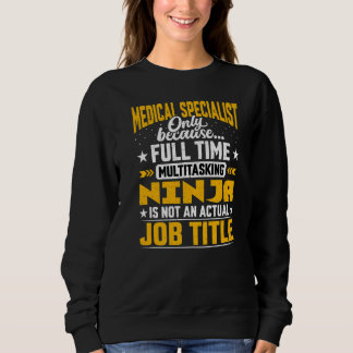 Medical Specialist Job Title   Medical Expert Sweatshirt