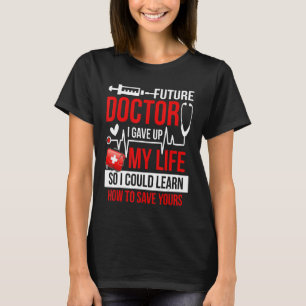 Medical Student For Future Doctors & Physicians T-Shirt