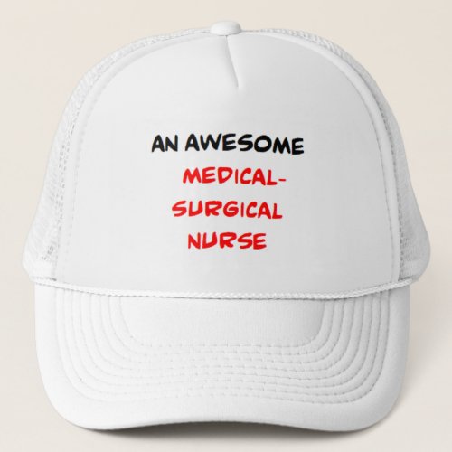 medical_surgical nurse awesome trucker hat