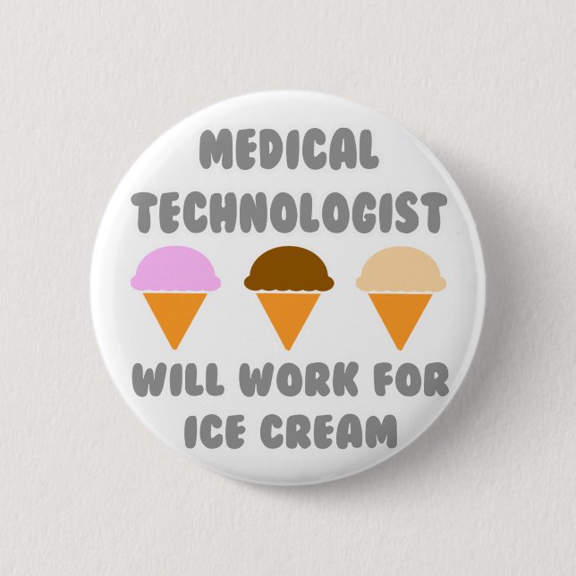 Medical Tech ... Will Work For Ice Cream Button (Front)