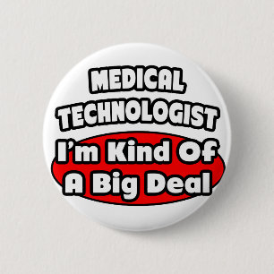 Medical Technologist...Big Deal Pinback Button