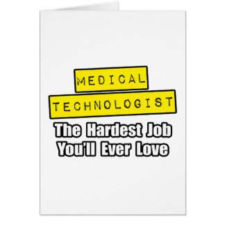 Medical Technologist...Hardest Job Cards