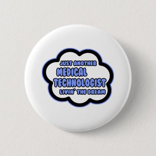 Medical Technologist  Livin The Dream Button