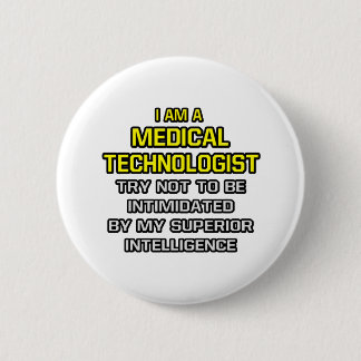 Medical Technologist...Superior Intelligence Button