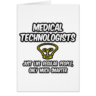 Medical Technologists...Regular People, Smarter Cards