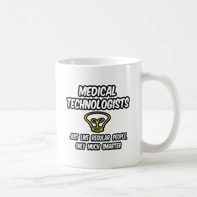 Medical Technologists...Regular People, Smarter Coffee Mug (Right)