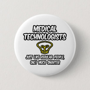 Medical Technologists...Regular People, Smarter Pinback Button