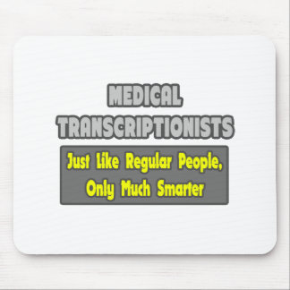 Medical Transcriptionists .. Smarter Mouse Pad