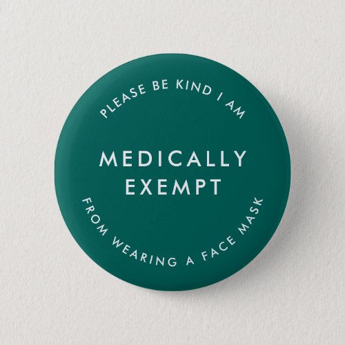 Medically Exempt from Wearing a Face Mask  Teal Button