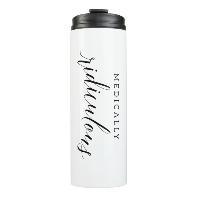 Medically Ridiculous Tumbler (Front)