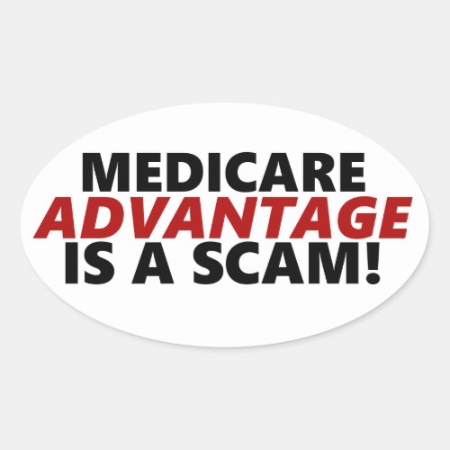 Medicare Advantage Is A Scam Oval Sticker