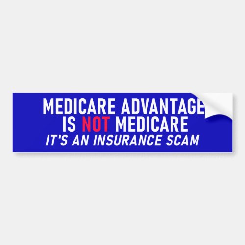 Medicare Advantage Is Not Medicare Bumper Sticker