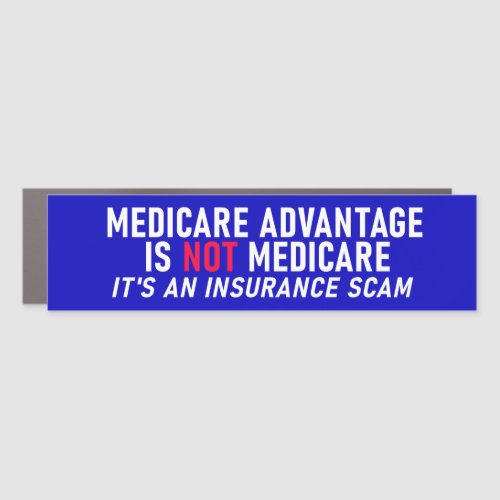 Medicare Advantage Is Not Medicare Car Magnet