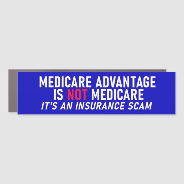 Medicare Advantage Is Not Medicare Car Magnet (Front)