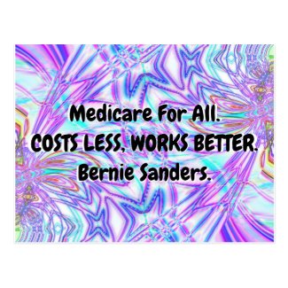 Medicare For All. COSTS LESS, WORKS BETTER. Bernie Postcard
