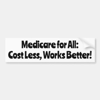 Medicare for All: Costs Less, Works Better! Bumper Sticker