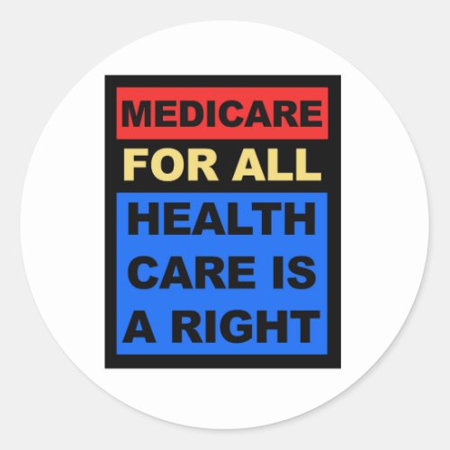 Medicare for All _ Healthcare is a Right Classic Round Sticker